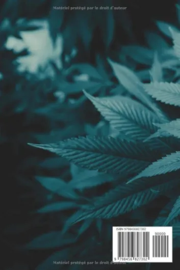 Culture du cannabis indoor: Cultivez en intérieur, cuisinez vos recettes, notez l'évolution de vos plantes.